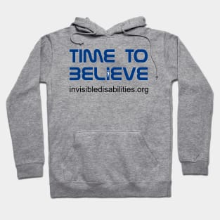 Time to Believe! Invisible Disabilities Hoodie